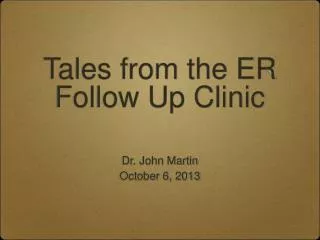 Tales from the ER Follow Up Clinic