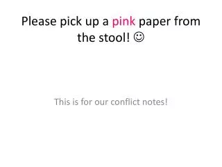 Please pick up a pink paper from the stool! ?