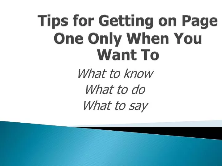 tips for getting on page one only when you want to