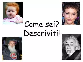 come sei descriviti