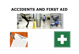 ACCIDENTS AND FIRST AID