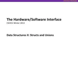 The Hardware/Software Interface CSE351 Winter 2013