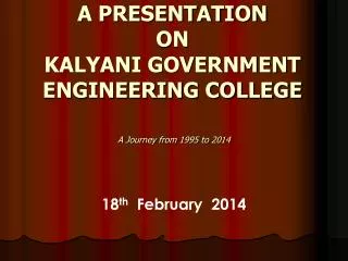 A PRESENTATION ON KALYANI GOVERNMENT ENGINEERING COLLEGE