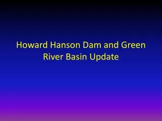 Howard Hanson Dam and Green River Basin Update