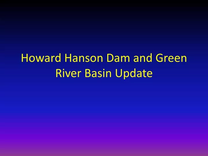 howard hanson dam and green river basin update