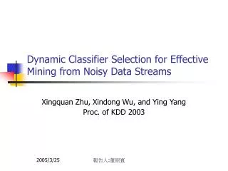 Dynamic Classifier Selection for Effective Mining from Noisy Data Streams