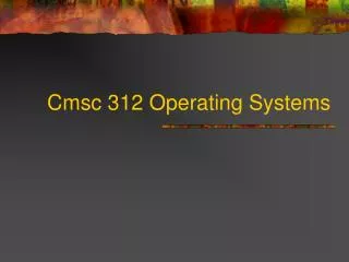 Cmsc 312 Operating Systems