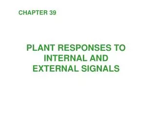 PLANT RESPONSES TO INTERNAL AND EXTERNAL SIGNALS