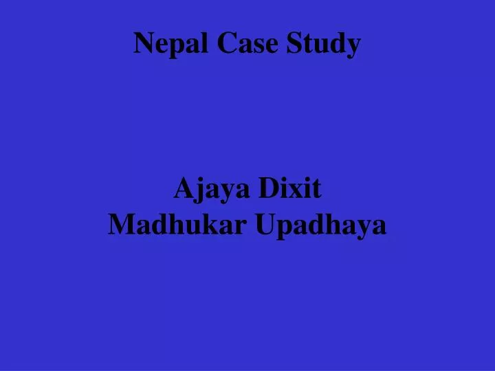 nepal case study ajaya dixit madhukar upadhaya