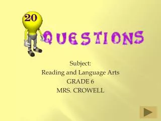 Subject: Reading and Language Arts GRADE 6 MRS. CROWELL