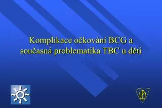 komplikace o kov n bcg a sou asn problematika tbc u d t