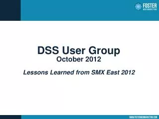 DSS User Group October 2012 Lessons Learned from SMX East 2012