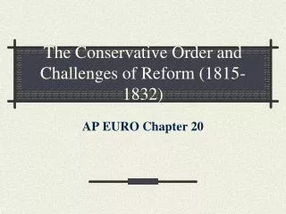 The Conservative Order and Challenges of Reform (1815-1832)