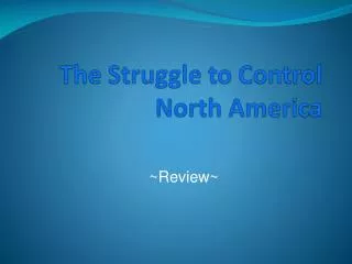 The Struggle to Control North America