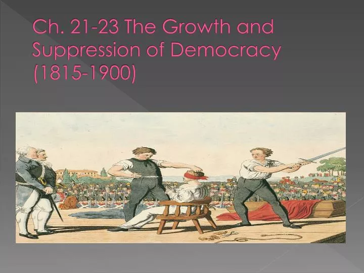 ch 21 23 the growth and suppression of democracy 1815 1900
