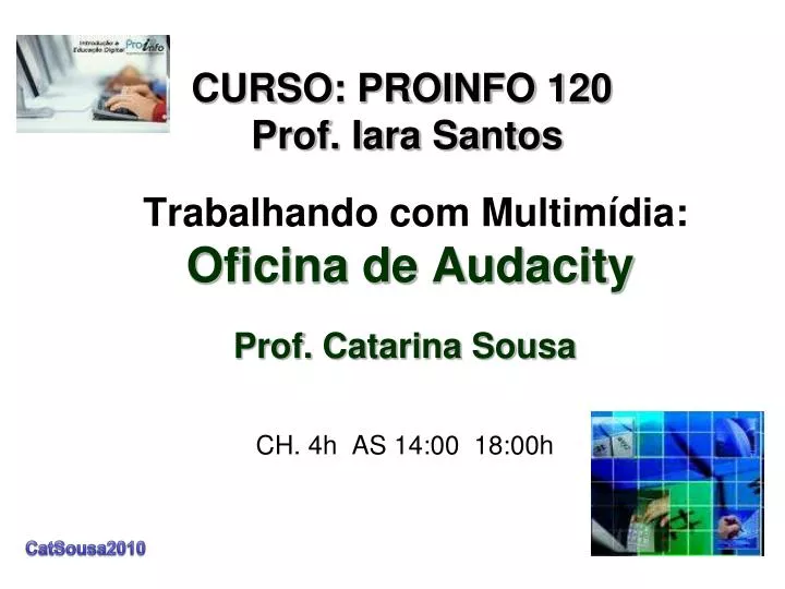 trabalhando com multim dia oficina de audacity prof catarina sousa ch 4h as 14 00 18 00h