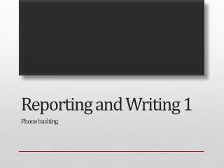 Reporting and Writing 1