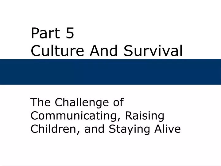 part 5 culture and survival