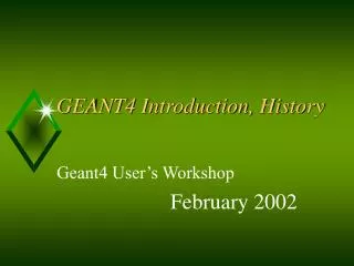 GEANT4 Introduction, History