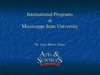 International Programs at Mississippi State University Dr. Gary Myers, Dean