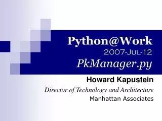 Python@Work 2007-Jul-12 PkManager.py