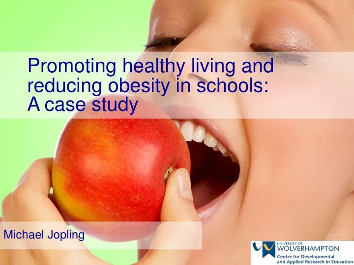 promoting healthy living and reducing obesity in schools a case study