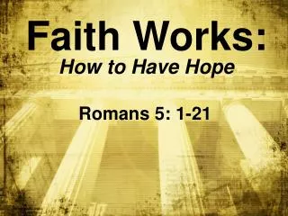 Faith Works: How to Have Hope