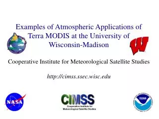 Examples of Atmospheric Applications of Terra MODIS at the University of Wisconsin-Madison