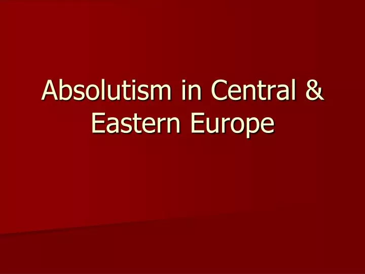 absolutism in central eastern europe