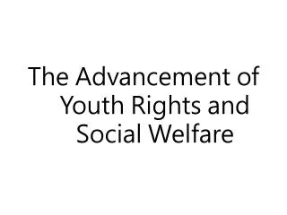 The Advancement of Youth Rights and Social Welfare