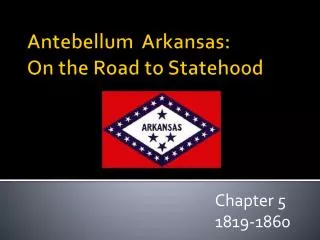Antebellum Arkansas: On the Road to Statehood