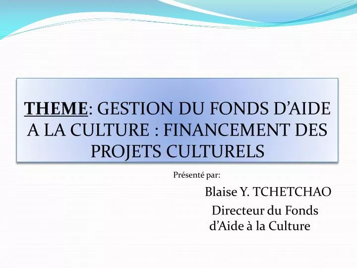 theme gestion du fonds d aide a la culture financement des projets culturels