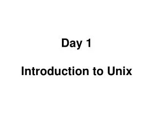 Day 1 Introduction to Unix