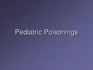 Pediatric Poisonings