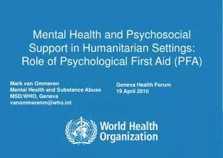 Mark van Ommeren Mental Health and Substance Abuse MSD/WHO, Geneva vanommerenm@whot