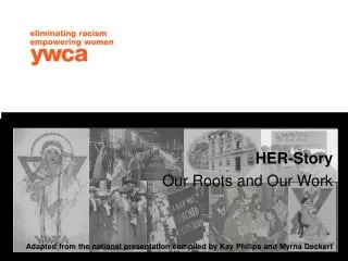 HER-Story Our Roots and Our Work