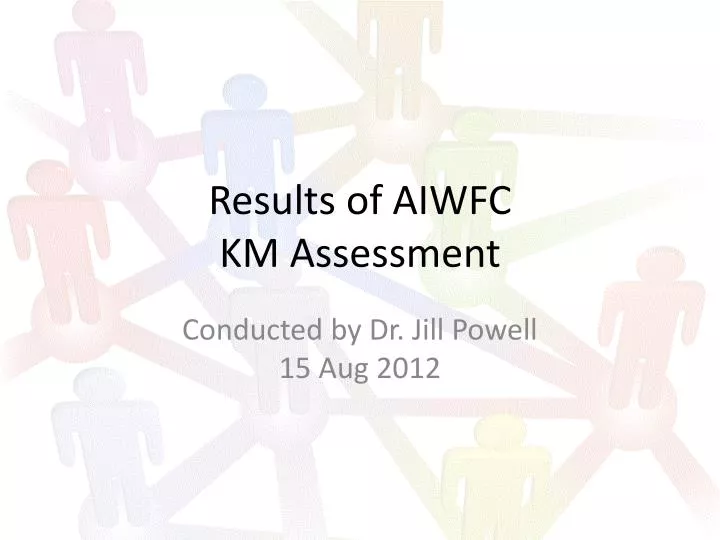 results of aiwfc km assessment
