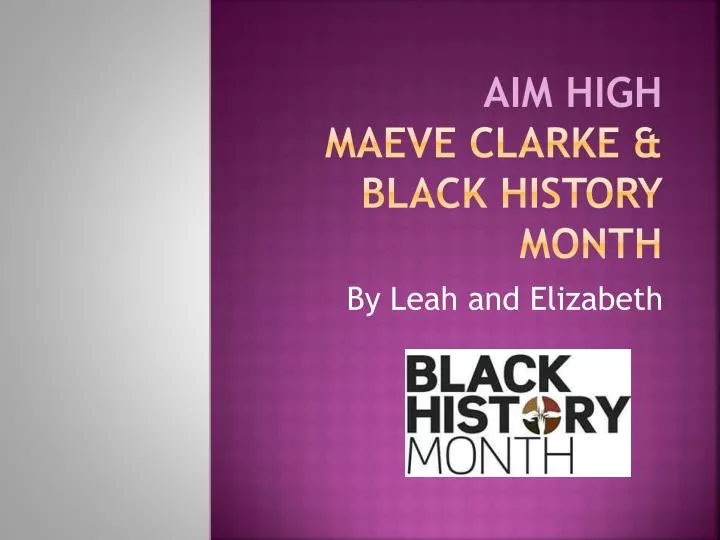 aim high maeve clarke black history month