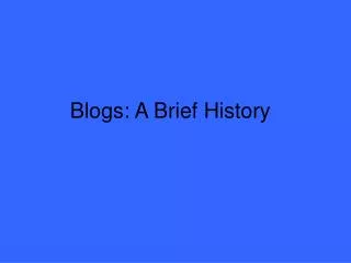 Blogs: A Brief History