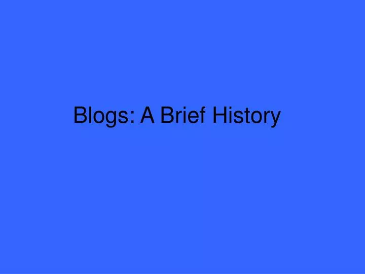 blogs a brief history
