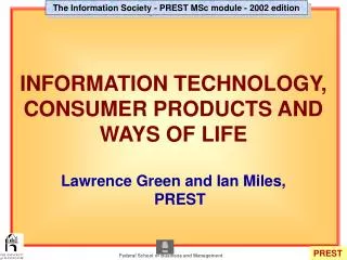 INFORMATION TECHNOLOGY, CONSUMER PRODUCTS AND WAYS OF LIFE