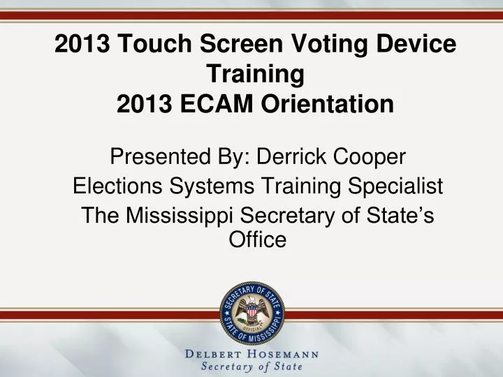 2013 touch screen voting device training 2013 ecam orientation