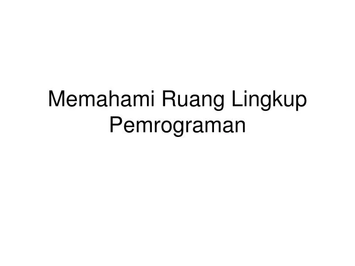 memahami ruang lingkup pemrograman