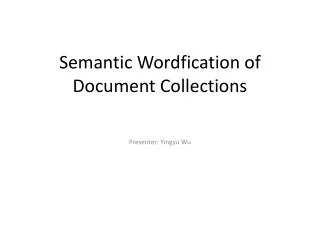 Semantic Wordfication of Document Collections