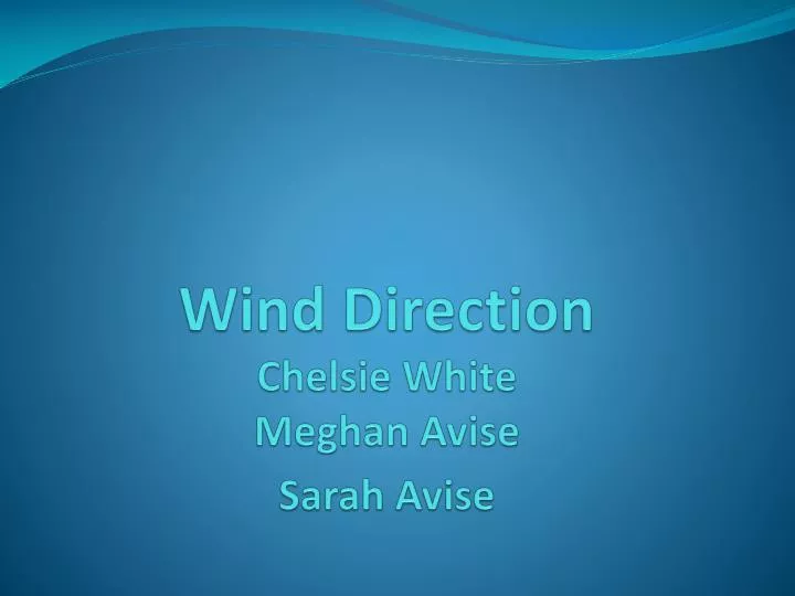 wind direction chelsie white meghan avise sarah avise