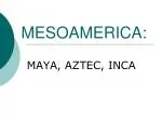 MESOAMERICA: - slide 1