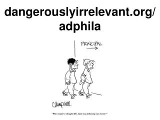 dangerouslyirrelevant org adphila