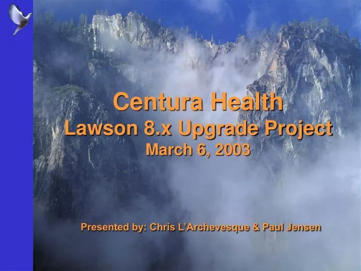 centura health lawson 8 x upgrade project march 6 2003 presented by chris l archevesque paul jensen