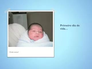 primeiro dia de vida