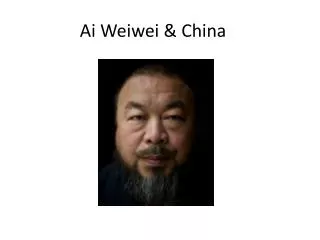 Ai Weiwei &amp; China